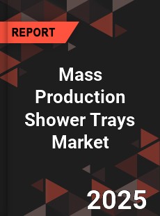 Mass Production Shower Trays Market