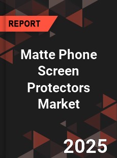 Global Matte Phone Screen Protectors Market