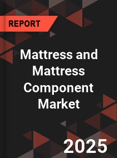 Mattress and Mattress Component Market
