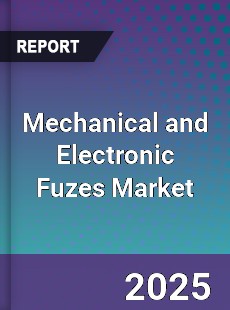 Global Mechanical and Electronic Fuzes Industry