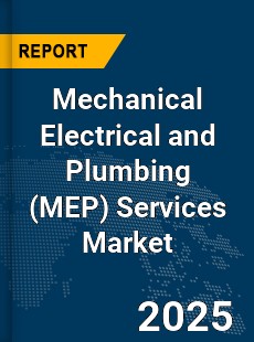 Global Mechanical Electrical and Plumbing Services Market