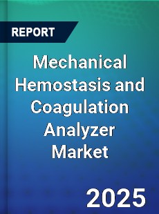 Global Mechanical Hemostasis and Coagulation Analyzer Market