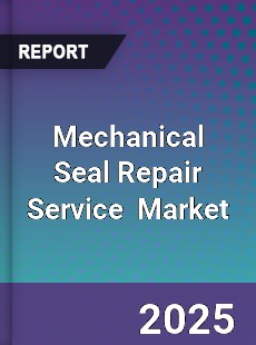 Global Mechanical Seal Repair Service Industry