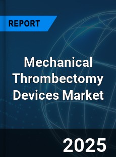 COVID 19 Outbreak Global Mechanical Thrombectomy Devices Industry