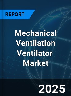 Global Mechanical Ventilation Ventilator Industry