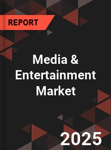 Global Media amp Entertainment Market