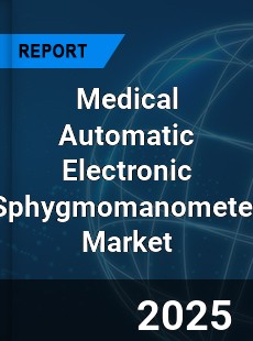 Global Medical Automatic Electronic Sphygmomanometer Market