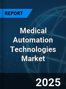 COVID 19 Outbreak Global Medical Automation Technologies Industry