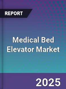 Global Medical Bed Elevator Market