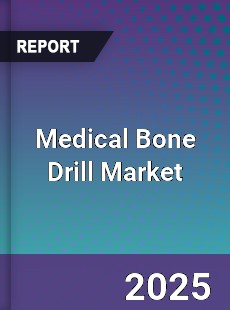 Global Medical Bone Drill Market