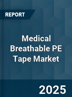 Medical Breathable PE Tape Market