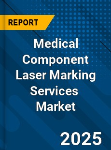 Global Medical Component Laser Marking Services Industry