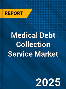 Medical Debt Collection Service Market