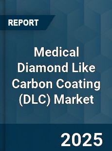Global Medical Diamond Like Carbon Coating Market