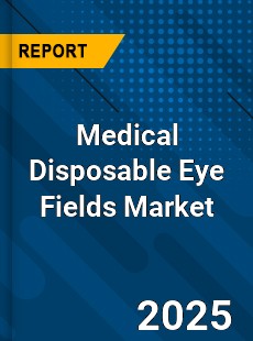 Global Medical Disposable Eye Fields Market