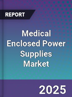 Medical Enclosed Power Supplies Market