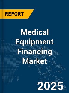Global Medical Equipment Financing Market