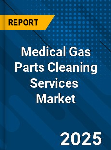 Global Medical Gas Parts Cleaning Services Industry