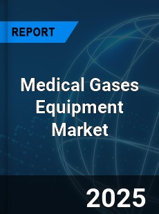 Global Medical Gases Equipment Market