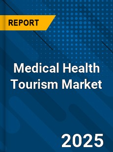 Medical Health Tourism Global and China Top Players Market