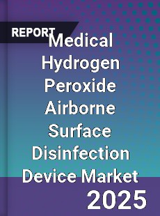 Global Medical Hydrogen Peroxide Airborne Surface Disinfection Device Market