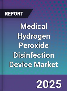 Global Medical Hydrogen Peroxide Disinfection Device Market