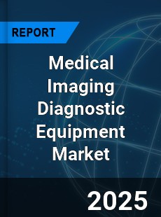 Global Medical Imaging Diagnostic Equipment Market
