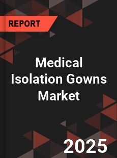 Global Medical Isolation Gowns Market