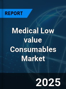 Global Medical Low value Consumables Industry