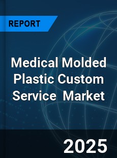Global Medical Molded Plastic Custom Service Industry