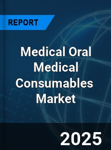Global Medical Oral Medical Consumables Industry