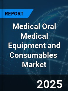 Global Medical Oral Medical Equipment and Consumables Industry