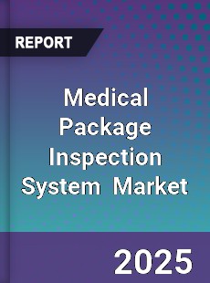 Global Medical Package Inspection System Industry