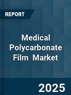 Medical Polycarbonate Film Global and China Top Players Market