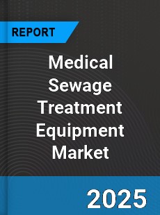 Global Medical Sewage Treatment Equipment Market