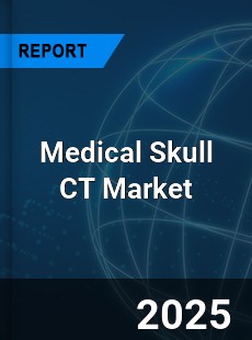 Global Medical Skull CT Market