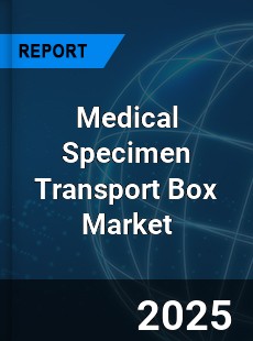 Medical Specimen Transport Box Market