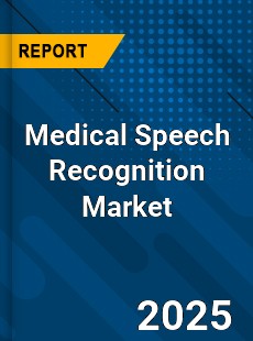 Medical Speech Recognition Market