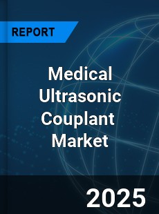 Global Medical Ultrasonic Couplant Professional Survey Report