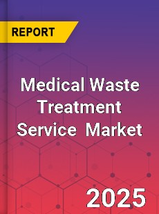 Global Medical Waste Treatment Service Market