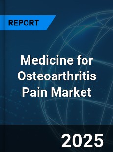 Medicine for Osteoarthritis Pain Market