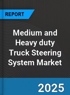 Global Medium and Heavy duty Truck Steering System Market