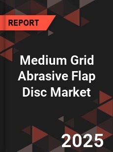COVID 19 Outbreak Global Medium Grid Abrasive Flap Disc Industry