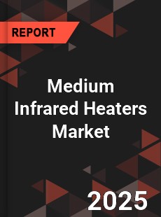 Global Medium Infrared Heaters Market