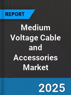 Global Medium Voltage Cable and Accessories Market