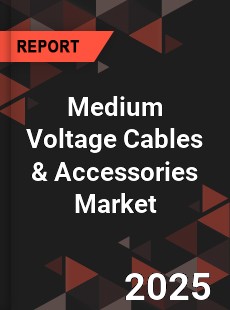 COVID 19 Outbreak Global Medium Voltage Cables amp Accessories Industry