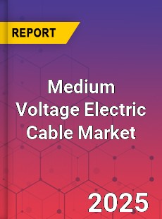 Global Medium Voltage Electric Cable Market