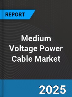 Global Medium Voltage Power Cable Market