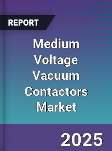 Medium Voltage Vacuum Contactors Global Market
