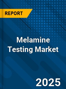Melamine Testing Market
